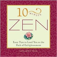 10-Minute Zen: Easy Tips to Lead You to the Path of Enlightenment