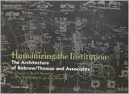 Humanizing the Institution: The Architecture of Bobrow/Thomas Associates