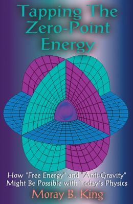 Tapping the Zero Point Energy Moray B. King