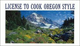 License to Cook Oregon Style Daniela Mahoney