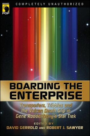 Boarding the Enterprise: Transporters, Tribbles and the Vulcan Death Grip in Gene Roddenberry's Star Trek
