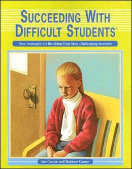 Succeeding with Difficult Students: New Strategies for Reaching Your Most Challenging Students