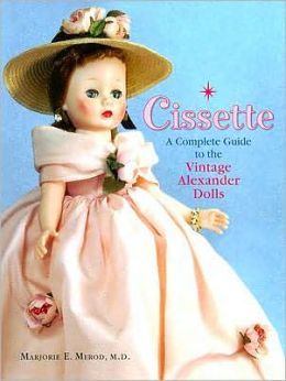 Cissette: A Complete Guide to the Vintage Alexander Dolls
