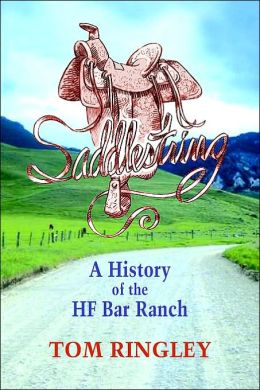 Saddlestring: A History of the HF Bar Ranch Tom Ringley