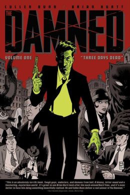 The Damned Volume 1: Three Days Dead (v. 1) Cullen Bunn and Brian Hurtt