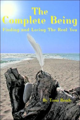 Complete Being: Finding and Loving the Real You