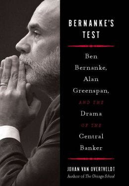 Bernanke's Test: Ben Bernanke, Alan Greenspan, and the Drama of the Central Banker