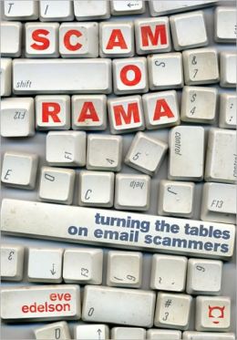 Scamorama: Turning the Tables on Email Scammers Eve Edelson