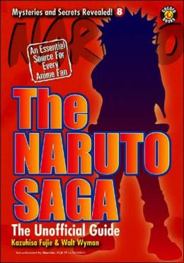 The Naruto Saga: The Unofficial Guide