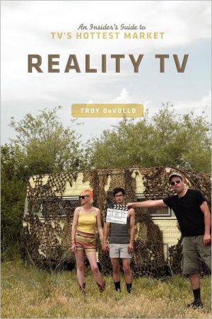 Reality TV: An Insider's Guide to TV's Hottest Market