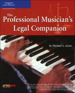The Professional Musician's Legal Companion Esq. Michael Aczon