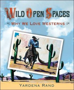 Wild Open Spaces: Why We Love Westerns