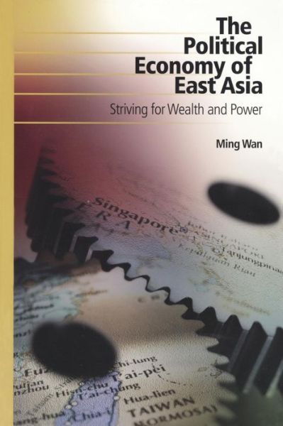 The Political Economy Of East Asia: Striving For Wealth and Power