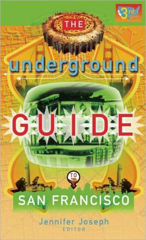 The Underground Guide to San Francisco, 3rd Edition