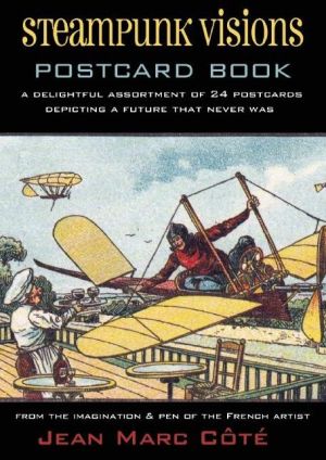 Steampunk Visions Postcard Book: A Delightful Assortment of 24 Postcards Depicting a Future That Never Was