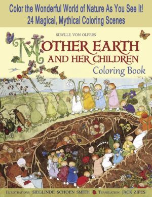 Mother Earth and Her Children Coloring Book: Color the Wonderful World of Nature As You See It! 24 Magical, Mythical Coloring Scenes