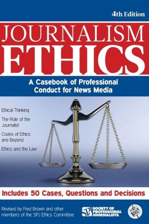 Journalism Ethics: A Casebook of Professional Conduct for News Media
