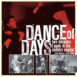 Dance of Days: Updated Edition: Two Decades of Punk in the Nation's Capital Mark Andersen and Mark Jenkins