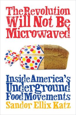 The Revolution Will Not Be Microwaved: Inside America's Underground Food Movements