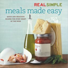 Real Simple: Meals Made Easy (Real Simple S.) Editors of Real Simple Magazine