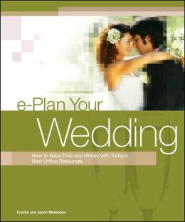 e-Plan Your Wedding: How to Save Time and Money with Today's Best Online Resources
