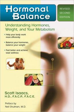 Hormonal Balance: Understanding Hormones, Weight, and Your Metabolism Scott Isaacs and Neil Shulman
