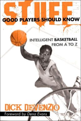 Stuff Good Players Should Know: Intelligent Basketball from A to Z