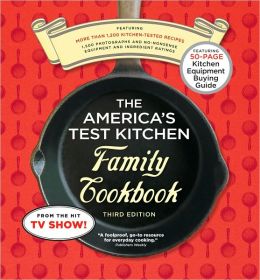 The America's Test Kitchen Family Cookbook 3rd Edition: Cookware Rating Edition America's Test Kitchen