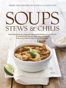 Soups, Stews & Chilis: A Cook's Illustrated Guide