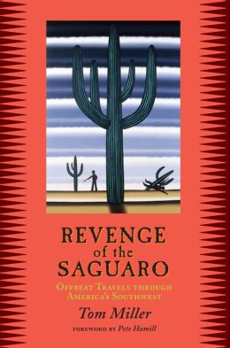 Revenge of the Saguaro: Offbeat Travels Through America's Southwest Tom Miller and Peter Hamill
