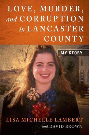 Love, Murder, and Corruption in Lancaster County: My Story