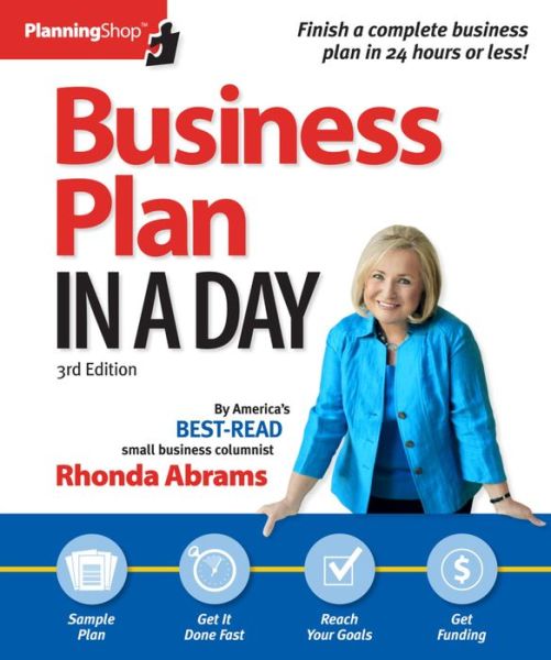 Business Plan In A Day: Get it done right, get it done fast!