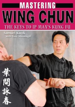 Mastering Wing Chun Kung Fu Samuel Kwok