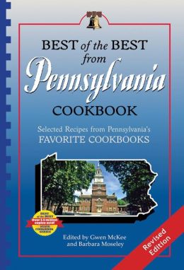 Best of the Best from Pennsylvania: Selected Recipes from Pennsylvania's Favorite Cookbooks (Best of the Best Cookbook) Gwen McKee, Barbara Moseley and Tupper England