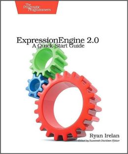 ExpressionEngine 2: A Quick-Start Guide