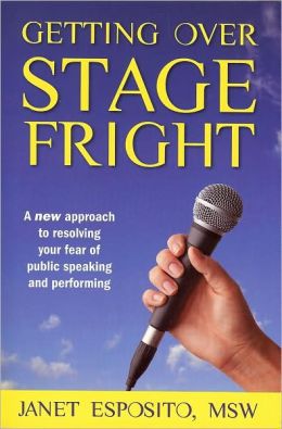 Getting Over Stage Fright Janet Esposito