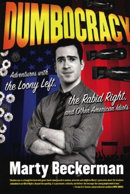 Dumbocracy: Adventures with the Loony Left, the Rabid Right, and Other American Idiots