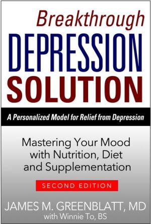 Breakthrough Depression Solution: Matering Your Mood with Nutrition, Diet & Supplementation