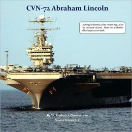 CVN-72 ABRAHAM LINCOLN, U.S. Navy Aircraft Carrier W. Frederick Zimmerman