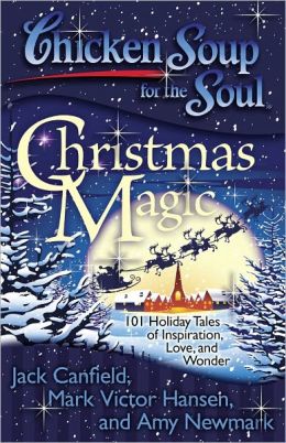 Chicken Soup for the Soul: Christmas Magic Jack Canfield and Mark Victor Hansen