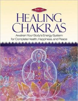 Healing Chakras: Awaken Your Body's Energy System for Complete Health, Happiness, and Peace Ilchi Lee