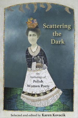 Scattering the Dark: An Anthology of Polish Women Poets