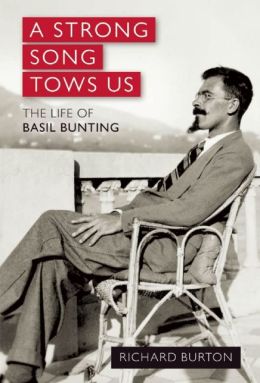 A Strong Song Tows Us: The Life of Basil Bunting