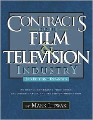 Contracts for the Film and Television Industry: 62 Useful Contracts for Producers that Cover all Areas of Film and Television Production