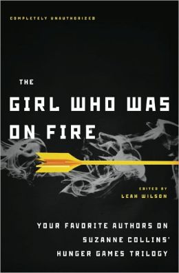 The Girl Who Was on Fire: Your Favorite Authors on Suzanne Collins' Hunger Games Trilogy