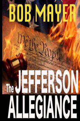 The Jefferson Allegiance Bob Mayer
