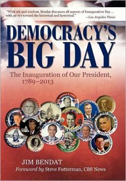 Democracy's Big Day - The Inauguration of Our President 1789-2013