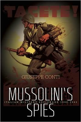 Mussolini's Spies: Italian Military Espionage, 1940-1943