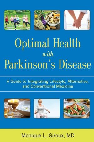 Optimal Health with Parkinson's Disease: An Integrative Guide to Complementary, Alternative, and Lifestyle Therapies for a Lifetime of Wellness
