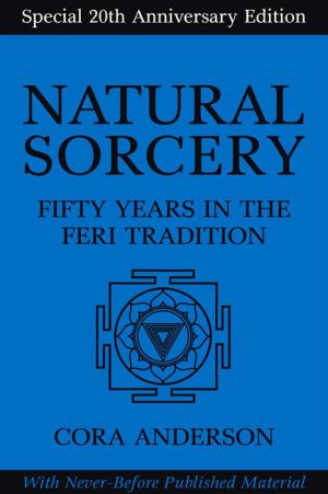 Natural Sorcery: Fifty Years in the Feri Tradition